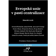 Evropská unie v pasti centralizace - Benjamin Kuras