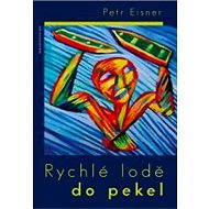 Rychlé lodě do pekel - Petr Eisner