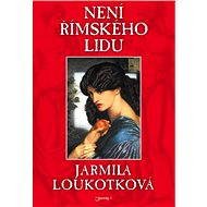 Není římského lidu - Jarmila Loukotková