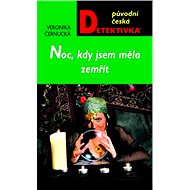 Noc, kdy jsem měla zemřít - Veronika Černucká