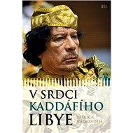 V srdci Kaddáfího Libye - Patrick Haimzadech