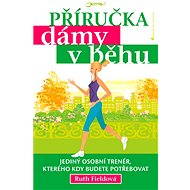 Příručka dámy v běhu - Ruth Fieldová