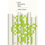Ajax Penumbra 1969 - Robin Sloan