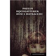 Dům s matracemi - Paulus Hochgatterer