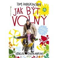 Jak být volný - Tom Hodgkinson