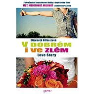 V dobrém i ve zlém - Elizabeth Gilbertová