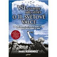 Vše, co byste měli vědět o druhé světové válce - Jesús Hernández