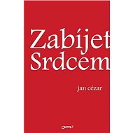 Zabijet srdcem - Jan Cézar