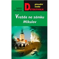 Murder at Mikulov Castle - Rudolf Ströbinger
