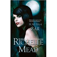 Sukuba 4: Žár - Richelle Mead