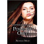 Vampýrská akademie 6: Poslední oběť - Richelle Mead