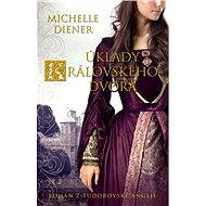 Úklady královského dvora - Michelle Diener