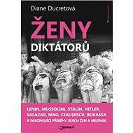 Ženy diktátorů - Ducret Diane