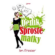 Deník Sprosté matky - Ian Frazier