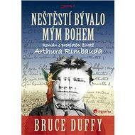 Neštěstí bývalo mým bohem - Bruce Duffy