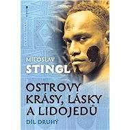 Ostrovy krásy, lásky a lidojedů - Miloslav Stingl
