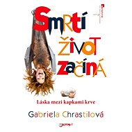 Smrtí život začíná - Gabriela Chrastilová