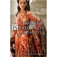 Strážkyně králových tajemství - Michelle Diener