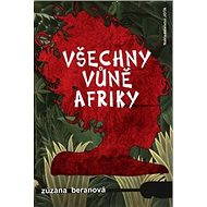 Všechny vůně Afriky - Zuzana Beranová