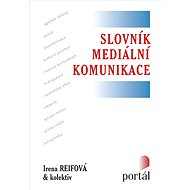Slovník mediální komunikace - Irena Reifová