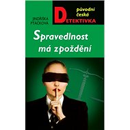 Spravedlnost má zpoždění - Jindřiška Ptáčková
