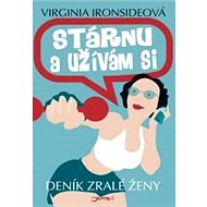 Stárnu a užívám si - Virginia Ironsideová