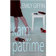Kam patříme - Emily Giffin