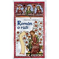 A novel about a rose - Vlastimil Vondruška