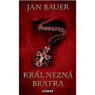 The king knows no brother - Jan Bauer