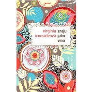 Zraju jako víno - Virginia Ironsideová