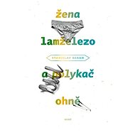 Žena lamželezo a polykač ohně - Stanislav Beran