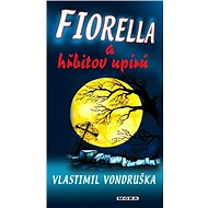 Fiorella and the Vampire Graveyard - Vlastimil Vondruška