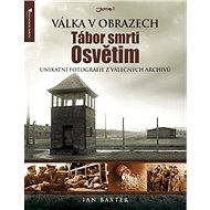 Tábor smrti Osvětim - Ian Baxter