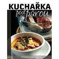 Kuchařka pod párou - Miroslava Kuntzmannová