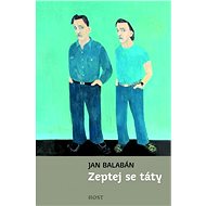 Zeptej se táty - Jan Balabán