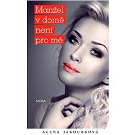 A husband in the house is not for me - Alena Jakoubková