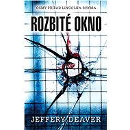 Rozbité okno - Jeffery Deaver