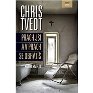 Prach jsi a v prach se obrátíš - Chris Tvedt