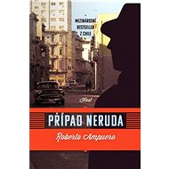 Případ Neruda - Roberto Ampuero