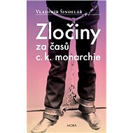 Zločiny za časů c. k. monarchie - Vladimír Šindelář