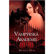 Vampýrská akademie - Richelle Mead