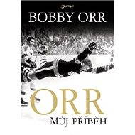 Orr: Můj příběh - Bobby Orr