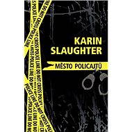 Město policajtů - Karin Slaughter