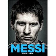 Messi: Chlapec, který chodil všude pozdě (a dnes je první) - Leonardo Faccio