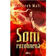 Som rozohnená - Tahereh Mafi