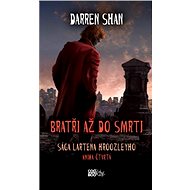 Sága Lartena Hroozleyho 4 - Bratři až do smrti - Darren Shan