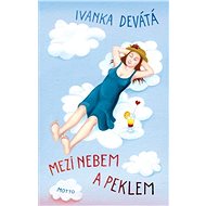 Mezi nebem a peklem - Ivanka Devátá