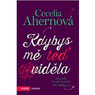 Kdybys mě teď viděla - Cecelia Ahernová