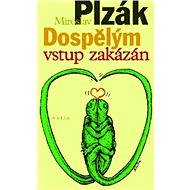 Dospělým vstup zakázán - MUDr. Miroslav Plzák CSc.