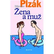 Žena a muž (2. vydání) - MUDr. Miroslav Plzák CSc.